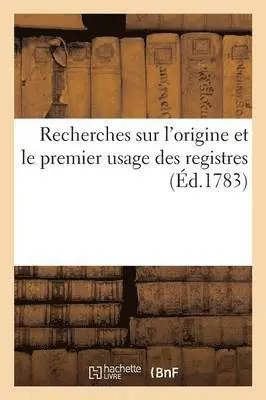 Gervais-François Magné de Marolles - Recherches Sur l'Origine Et Le Premier Usage Des Registres, Häftad. Tillgänglighet: Lägg i varukorg