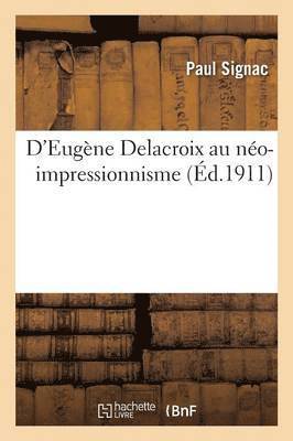Paul Signac - D'Eugène Delacroix Au Néo-Impressionnisme, Häftad