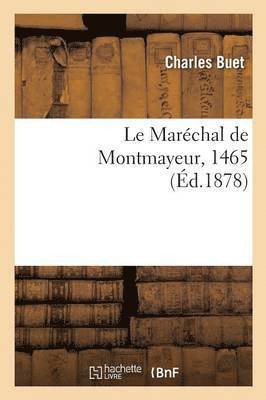Charles Buet - Maréchal de Montmayeur, 1465, Häftad