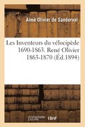 Les Inventeurs Du Velocipede 1690-1863. Rene Olivier 1863-1870