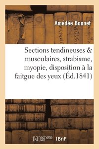 Trait� Des Sections Tendineuses Et Musculaires Dans Le Strabisme, La Myopie, La Faitgue Des Yeux