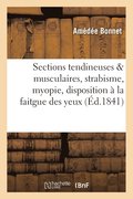 Trait� Des Sections Tendineuses Et Musculaires Dans Le Strabisme, La Myopie, La Faitgue Des Yeux