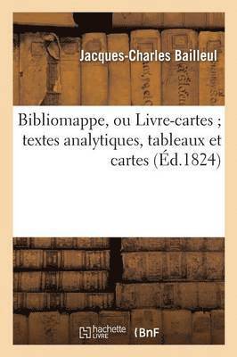 Jacques-Charles Bailleul - Bibliomappe, Rédigées, d'Après Les Plans de M. B. J.-Ch Par Une Société d'Hommes de Lettres, Häftad