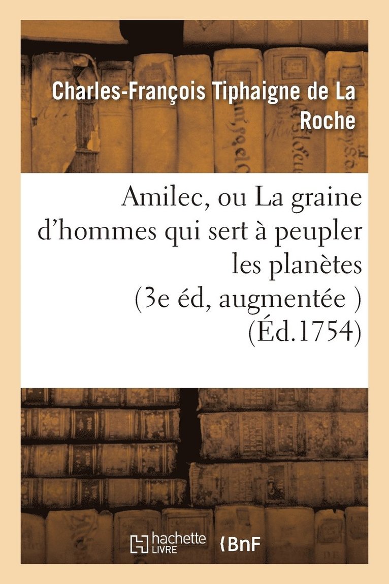 Charles-François Tiphaigne de la Roche - Amilec, Ou La Graine d'Hommes Qui Sert À Peupler Les Planètes, Häftad. Tillgänglighet: Lägg i varukorg