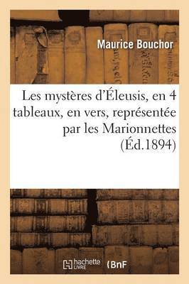 Maurice Bouchor - Les mystères d'Éleusis, 4 tableaux, vers, pièce représentée par les Marionnettes du Petit-Théâtre, Häftad