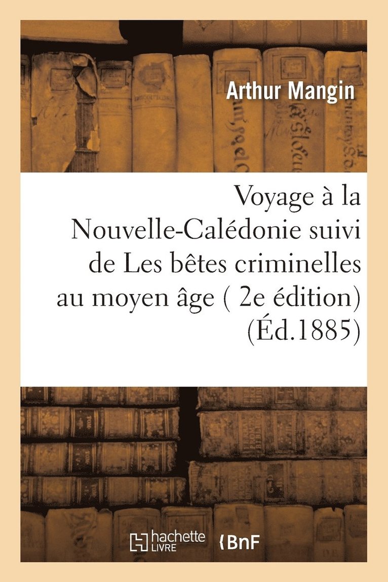 Mangin - Voyage à la Nouvelle-Calédonie suivi de Les bêtes criminelles au moyen âge, 2e édition, Häftad. Tillgänglighet: Lägg i varukorg