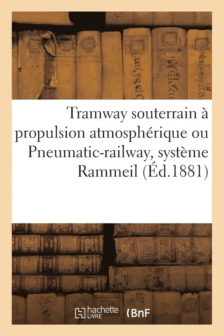 Chaix - Tramway Souterrain À Propulsion Atmosphérique Ou Pneumatic-Railway, Système Rammeil, Häftad. Tillgänglighet: Lägg i varukorg