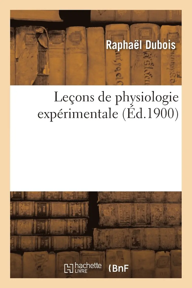 Raphaël DuBois - Leçons de Physiologie Expérimentale, Häftad. Tillgänglighet: Lägg i varukorg