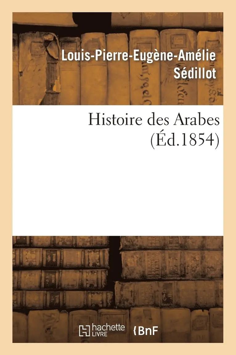 Louis-Pierre-Eugène-Amélie Sédillot - Histoire des Arabes, Häftad. Tillgänglighet: Lägg i varukorg
