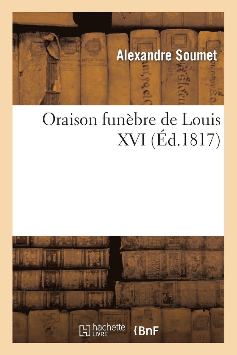 Alexandre Soumet - Oraison Funèbre de Louis XVI, Häftad