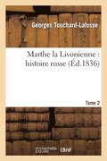 Marthe La Livonienne: Histoire Russe. Tome 2