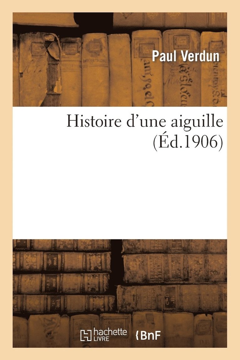 Verdun-P - Histoire d'Une Aiguille, Häftad