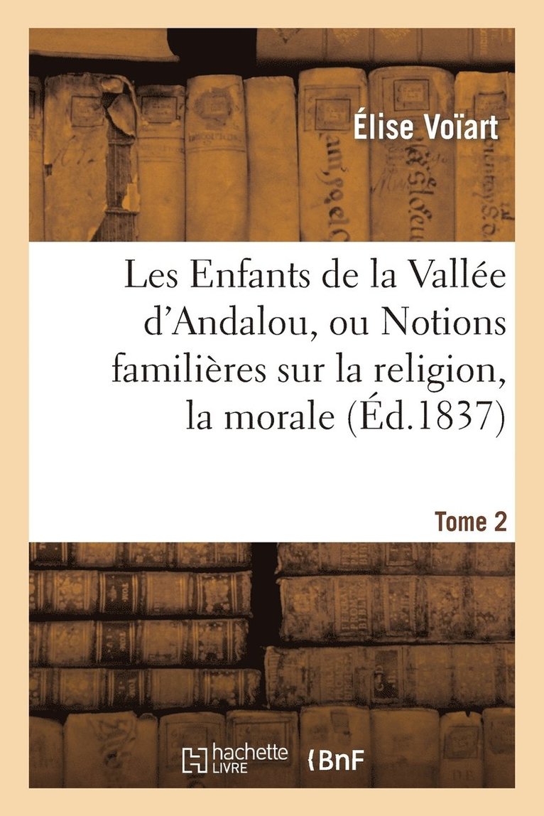 Amable Tastu - Les Enfants de la Vallée d'Andlau, ou Notions familières sur la religion. Tome 2, Häftad. Tillgänglighet: Lägg i varukorg
