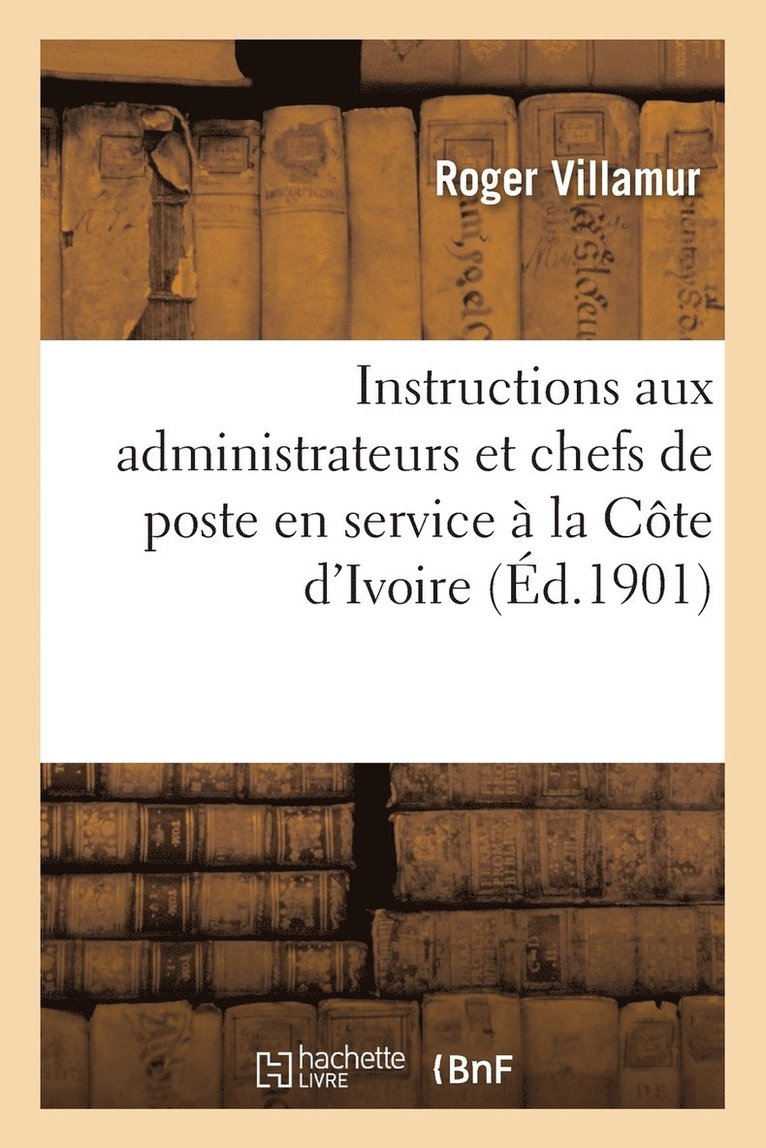 Roger Villamur - Instructions Aux Administrateurs Et Chefs de Poste En Service À La Côte d'Ivoire, Häftad