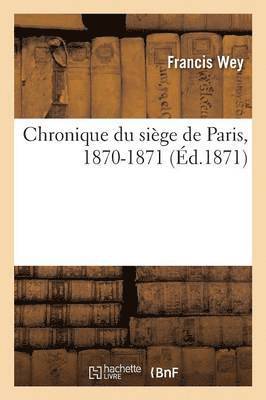 Francis Wey - Chronique Du Siège de Paris, 1870-1871, Häftad
