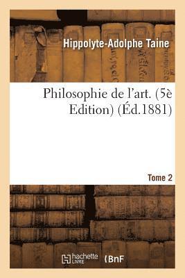 Hippolyte-Adolphe Taine - Philosophie de l'Art. Edition 5 Tome 2, Häftad