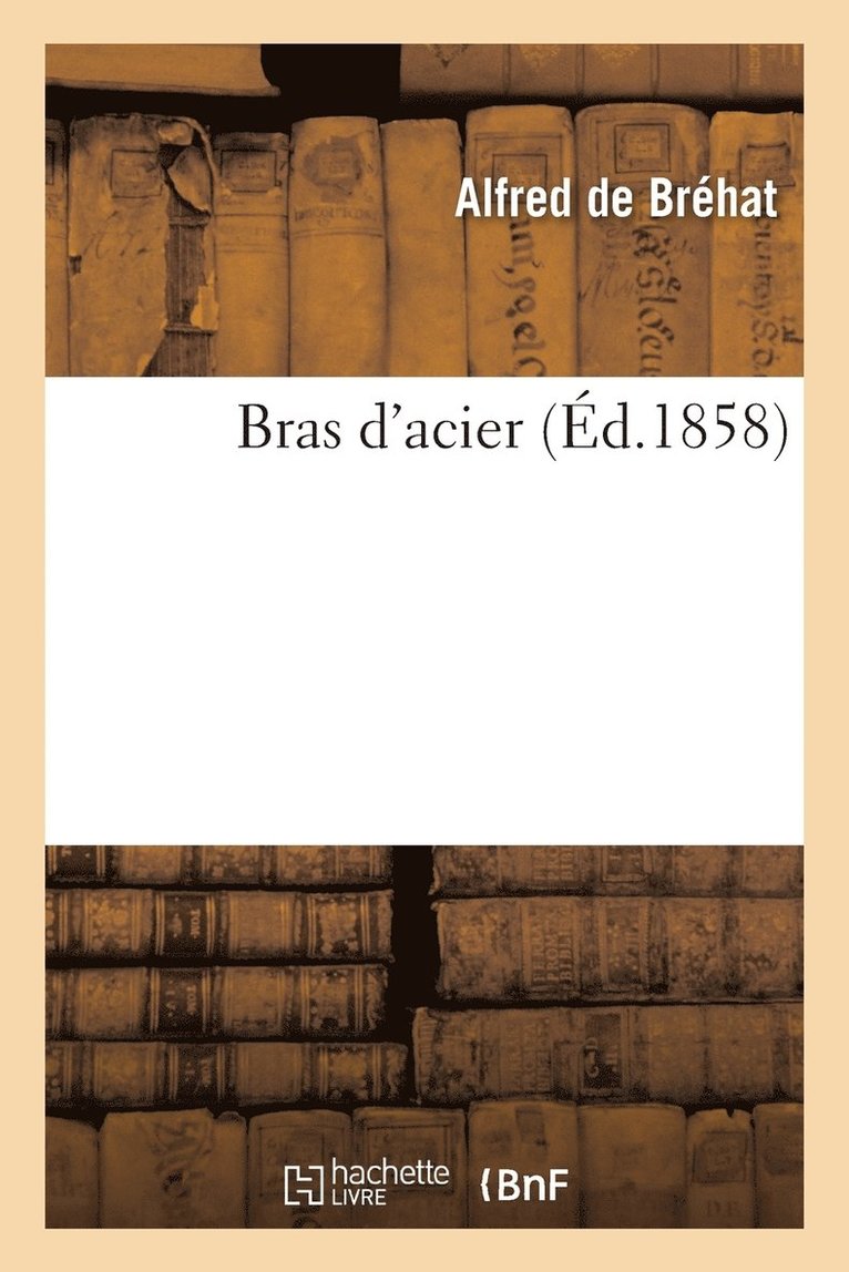 Alfred de Bréhat - Bras d'Acier, Häftad. Tillgänglighet: Lägg i varukorg