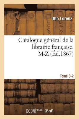 Otto Lorenz - Catalogue Général de la Librairie Française. M-Z Tome 8-2, Häftad