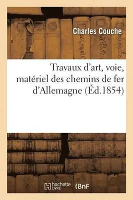 Charles Couche - Travaux d'art, voie, matériel des chemins de fer d'Allemagne, Häftad. Tillgänglighet: Lägg i varukorg