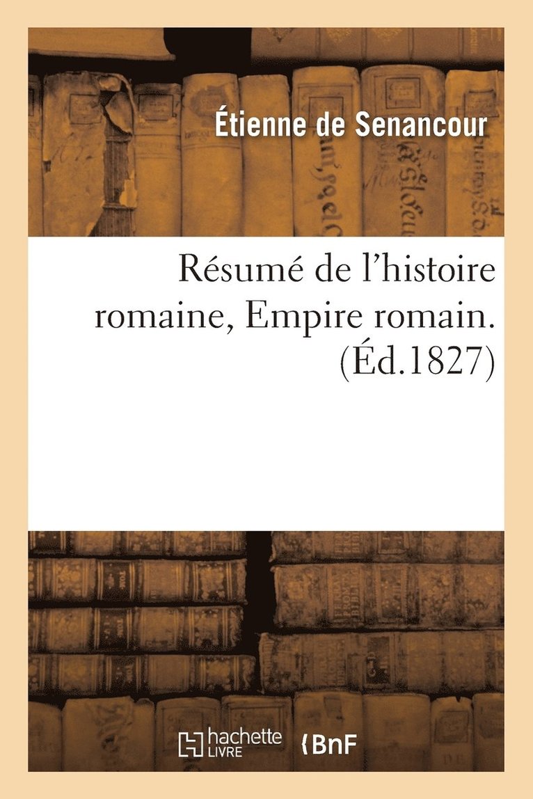 Étienne de Senancour - Résumé de l'Histoire Romaine, Empire Romain, Häftad