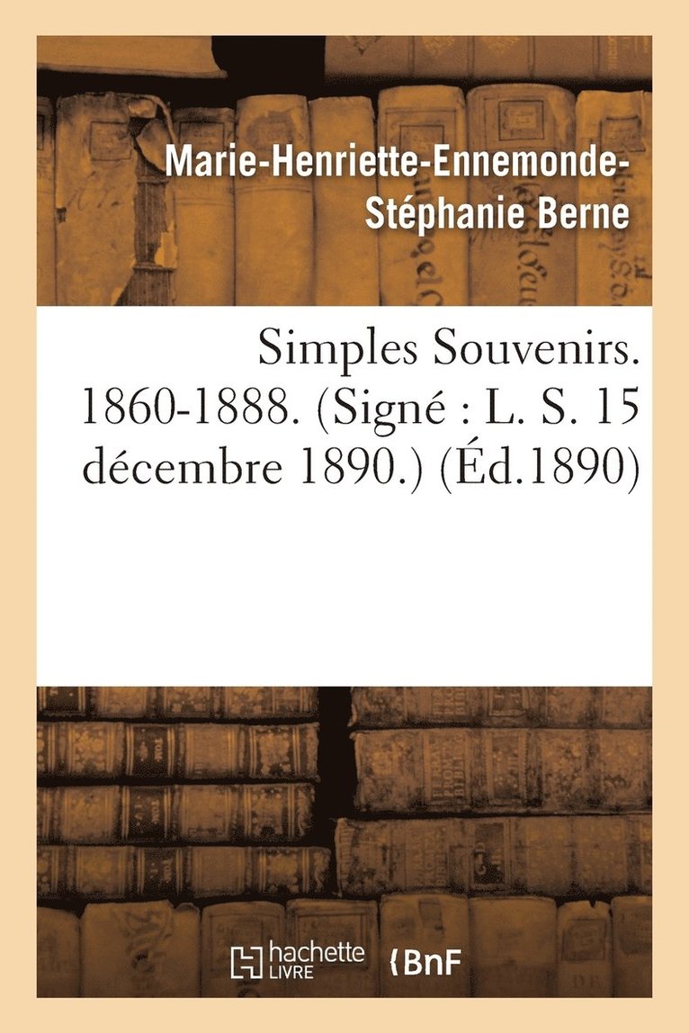 Berne - Simples Souvenirs. 1860-1888. 15 Décembre 1890., Häftad