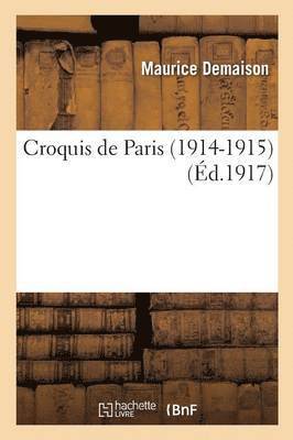 Maurice Demaison - Croquis de Paris 1914-1915, Häftad