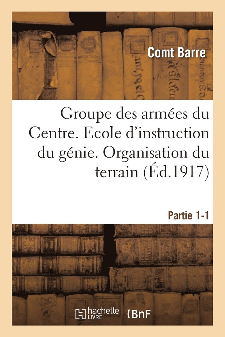 Barre - Groupe des armées du Centre. Ecole d'instruction du génie. Organisation du terrain Partie 1-1, Häftad
