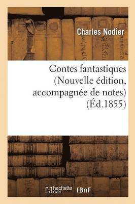 Nodier Charles - Contes Fantastiques Nouvelle Édition, Accompagnée de Notes, Häftad