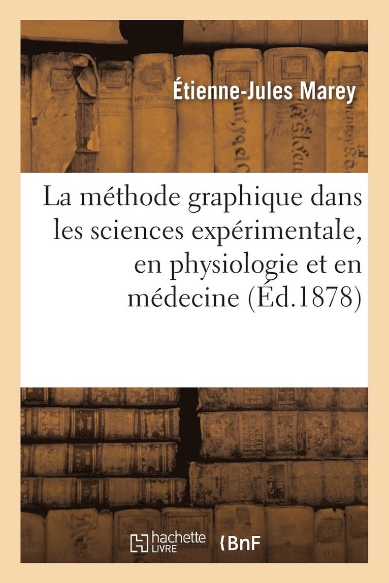Étienne-Jules Marey - Méthode Graphique Dans Les Sciences Expérimentales, En Physiologie Et En Médecine, Häftad