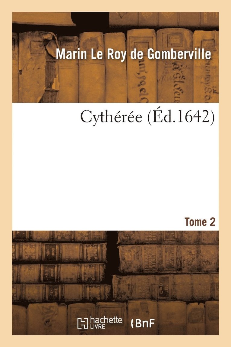 Marin Le Roy De Gomberville - Cythérée. Tome 2, Häftad