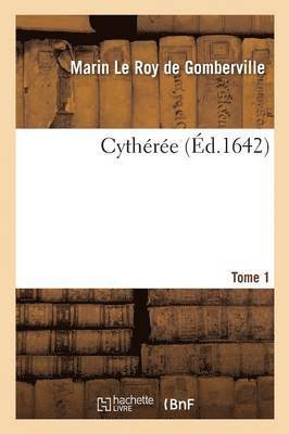 Marin Le Roy De Gomberville - Cythérée. Tome 1, Häftad