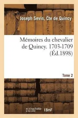 Quincy - Mémoires Du Chevalier de Quincy. 1703-1709 Tome 2, Häftad. Tillgänglighet: Lägg i varukorg