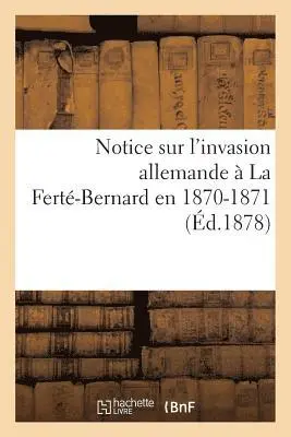 Léopold Charles - Notice Sur l'Invasion Allemande À La Ferté-Bernard En 1870-1871,, Häftad. Tillgänglighet: Lägg i varukorg