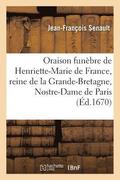 Oraison Fun�bre de Henriette-Marie de France, Reine de la Grande-Bretagne, Nostre-Dame de Paris