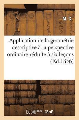 M C - Application de la Géométrie Descriptive À La Perspective Ordinaire Réduite À Six Leçons, Häftad