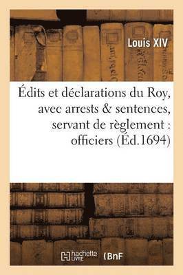 Édits et déclarations du Roy, avec plusieurs arrests & sentences, servant de règlement