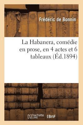 de Bonnin-F - Habanera, Comédie En Prose, En 4 Actes Et 6 Tableaux, Häftad