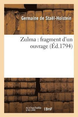 Germaine de Staël-Holstein - Zulma: Fragment d'Un Ouvrage, Häftad