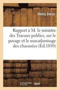 Rapport A M. Le Ministre Des Travaux Publics, Sur Le Pavage Et Le Macadamisage Des Chaussees