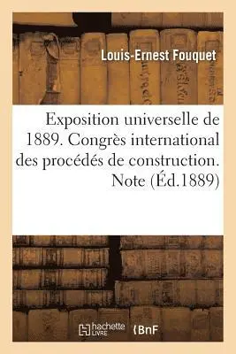 Fouquet - Exposition Universelle de 1889. Congrès International Des Procédés de Construction, Häftad. Tillgänglighet: Lägg i varukorg