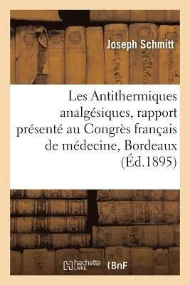 Joseph Schmitt - Les Antithermiques Analgésiques, Rapport Présenté Au Congrès Français de Médecine, Häftad. Tillgänglighet: Lägg i varukorg