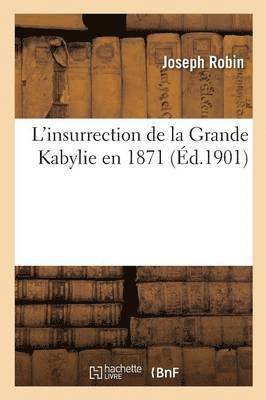 Joseph Robin - L'Insurrection de la Grande Kabylie En 1871, Häftad. Tillgänglighet: Lägg i varukorg