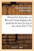 Monarchie Fran�oise, Ou Recueil Chronologique Des Portraits de Tous Les Rois Et Des Chefs