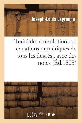 Lagrange-J-L, Joseph Louis Lagrange - Traité de la Résolution Des Équations Numériques de Tous Les Degrés, Avec Des Notes, Häftad