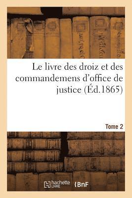 Charles-Jean Beautemps-Beaupré - Le Livre Des Droiz Et Des Commandemens d'Office de Justice Tome 2, Häftad