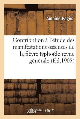 Pagès - Contribution À l'Étude Des Manifestations Osseuses de la Fièvre Typhoïde Revue Générale, Häftad