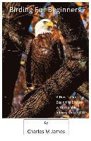Charles M James - Birding for Beginners, Häftad