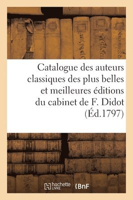 Firmin Didot - Catalogue des auteurs classiques, grecs et latins, des plus belles et des meilleurs éditions, Häftad