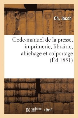 Jacob - Code-Manuel de la Presse, Imprimerie, Librairie, Affichage Et Colportage, Häftad