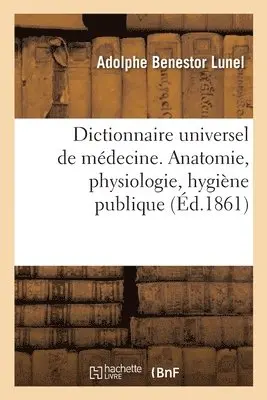 Adolphe Benestor Lunel - Dictionnaire Universel de Médecine Comprenant l'Anatomie, La Physiologie, l'Hygiène Publique, Häftad. Tillgänglighet: Lägg i varukorg
